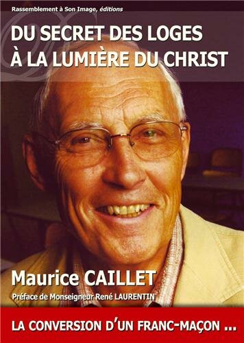 Du secret des Loges à la Lumière du Christ